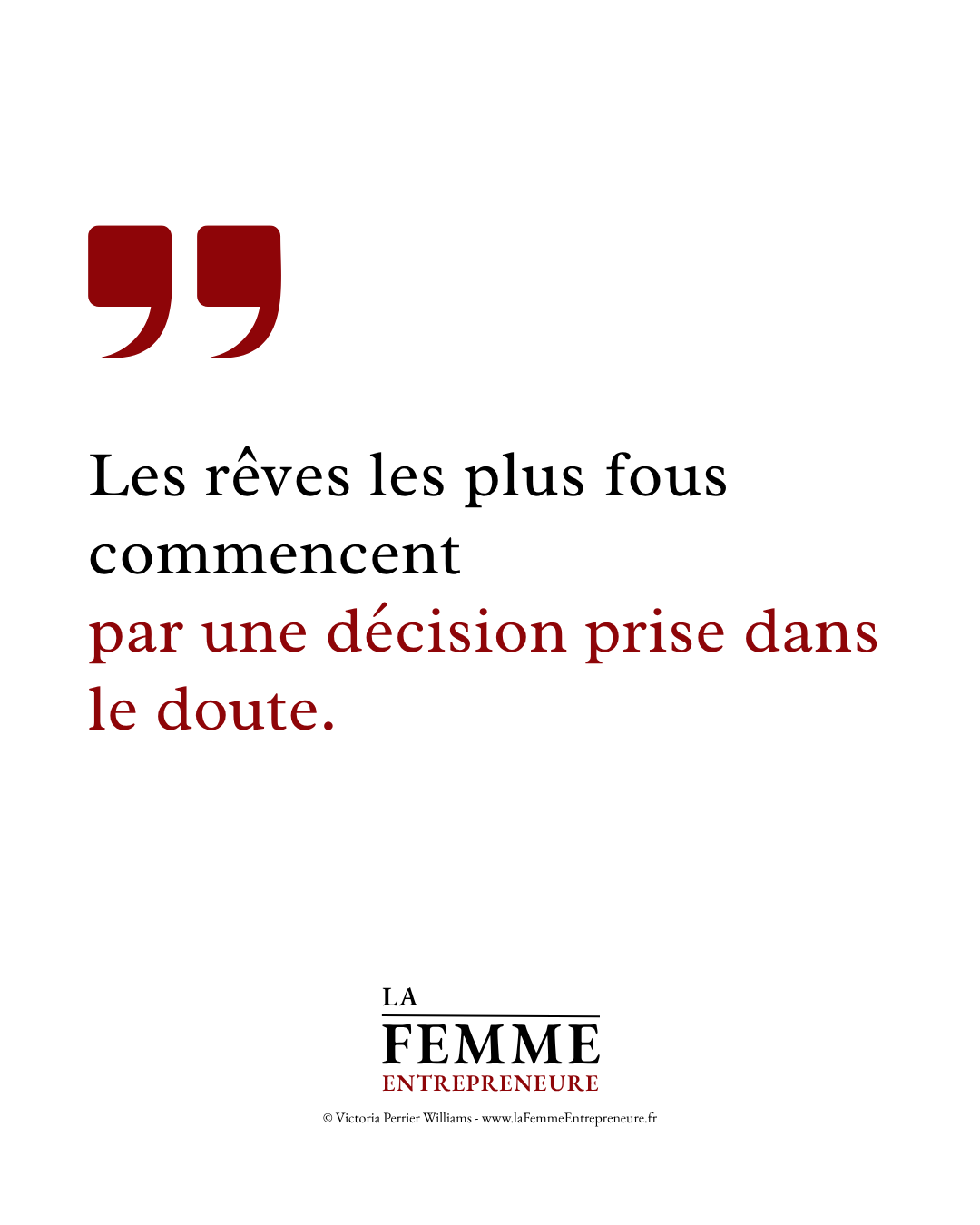 Citation inspirante de La Femme Entrepreneure : Les rêves les plus fous commencent par une décision prise dans le doute.