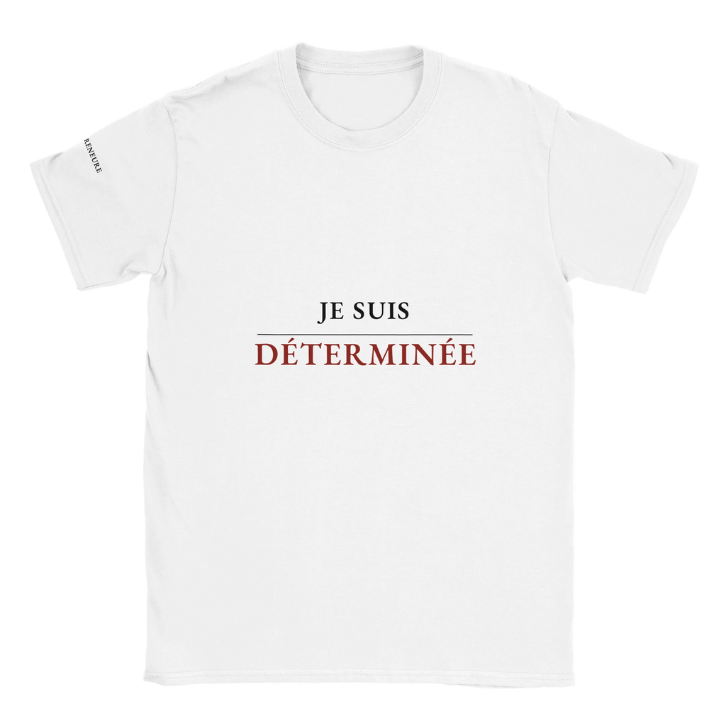 T-shirt femme blanc Je suis Déterminée – La Femme Entrepreneure