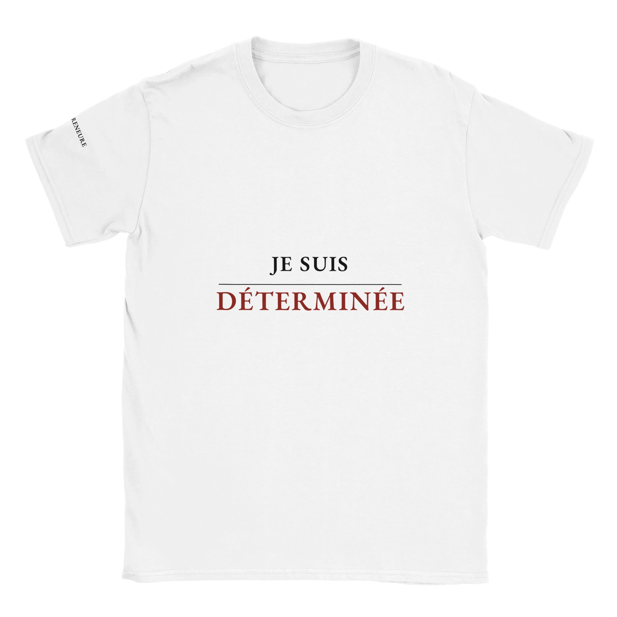 T-shirt femme blanc Je suis Déterminée – La Femme Entrepreneure